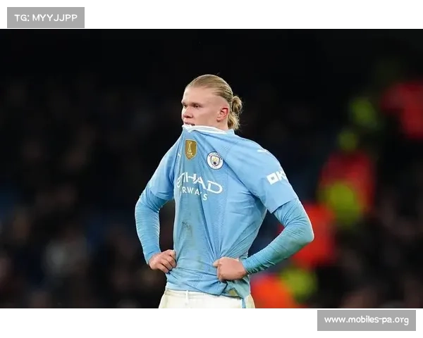 哈兰德奋力拼搏加时赛逆袭险胜助曼城走向胜利